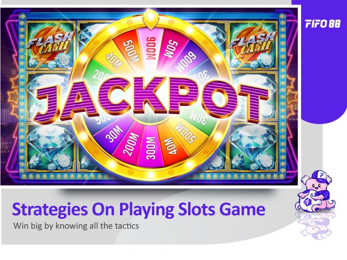 FIFO88 strategies on playing slots game